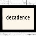 Tablica z napisem decadence (dekadentyzm)